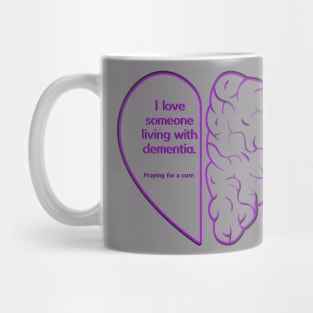 I LOVE SOMEONE LIVING WITH DEMENTIA Mug
